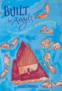 Built by Angels: The Story of the Old-New Synagogue - Mark Podwal