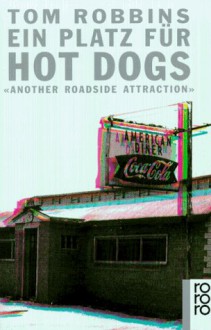 Ein Platz für Hot Dogs: Another Roadside Attraction - Tom Robbins, Pociao, Roberto de Hollanda