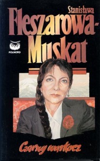 Czarny warkocz - Stanisława Fleszarowa-Muskat