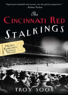 The Cincinnati Red Stalkings (A Mickey Rawlings Mystery) - Troy Soos