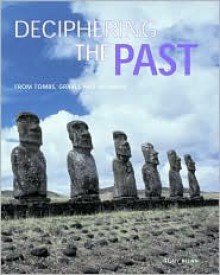 Deciphering the Past: From Tombs, Graves and Mummies - Tony Allan