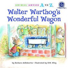 Walter Warthog's Wonderful Wagon - Barbara deRubertis