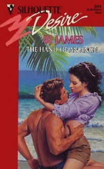 The Hand Of An Angel (Silhouette Desire, No 844) - B.J. James