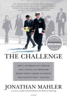 The Challenge: Hamdan v. Rumsfeld and the Fight over Presidential - Jonathan Mahler