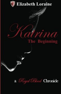 Katrina, the Beginning - Elizabeth Loraine