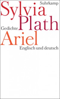 Ariel. Urfassung: Englisch und deutsch - Sylvia Plath, Frieda Hughes, Alissa Walser