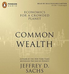 Common Wealth Unabridged Compact Discs - Jeffrey D. Sachs, Malcolm Hilgartner