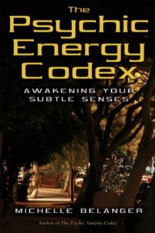 Psychic Energy Codex - Michelle Belanger