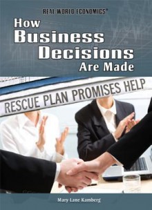 How Business Decisions Are Made - Mary-Lane Kamberg