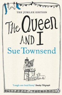 Queen and I - Sue Townsend