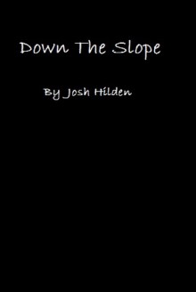 Down The Slope - Josh Hilden