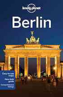 Lonely Planet Berlin (Travel Guide) - Andrea Schulte-Peevers, Lonely Planet