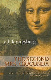 The Second Mrs. Gioconda - E.L. Konigsburg