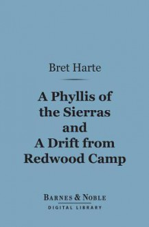 A Phyllis of the Sierras and a Drift from Redwood (Barnes & Noble Digital Library) - Bret Harte