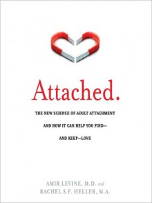 Attached: The New Science of Adult Attachment and How It Can Help You Find - And Keep - Love (Audio) - Amir Levine, Rachel Heller, Walter Dixon