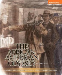 The African-American Odyssey, Volume 1 - Darlene Clark Hine, William C. Hine, Stanley C Harrold