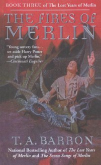 The Fires of Merlin (The Lost Years of Merlin, #3) - T.A. Barron