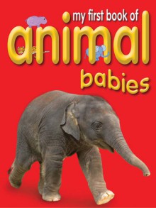 My First Book of Animal Babies - Miranda Smith, Miranda Smith