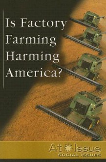 Is Factory Farming Harming America? - Stuart A. Kallen