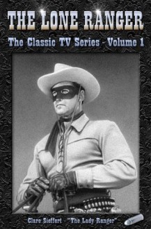 The Lone Ranger - 1 (The Classic TV Series) - Clare Sieffert