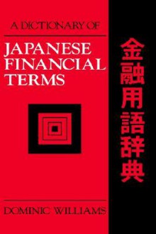 A Dictionary of Japanese Financial Terms - Dominic Williams