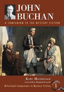 John Buchan: A Companion to the Mystery Fiction - Kate Macdonald, Elizabeth Foxwell