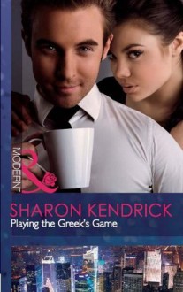 Playing the Greek's Game (Mills & Boon Modern) - Sharon Kendrick