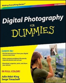 Digital Photography for Dummies - Julie Adair King, Serge Timacheff