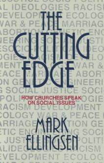 The Cutting Edge: How Churches Speak on Social Issues - Mark Ellingsen