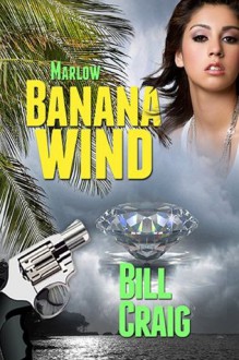 Marlow: Banana Wind (A Key West Mystery, #2) - Bill Craig