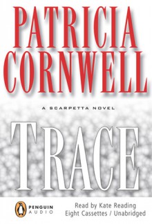 Trace (Kay Scarpetta, #13) - Kate Reading, Patricia Cornwell