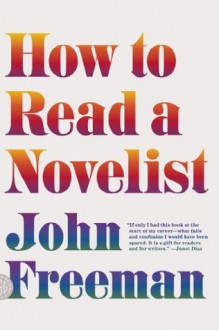 How to Read a Novelist - John Freeman