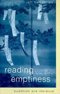 Reading Emptiness: Buddhism and Literature - Jefferson Humphries