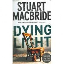 Dying Light - Stuart MacBride