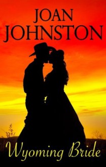 Wyoming Bride: A Bitter Creek Novel - Joan Johnston