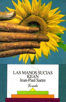 Las manos sucias - Kean - Jean-Paul Sartre, Aurora Bernárdez, María Martínez Sierra