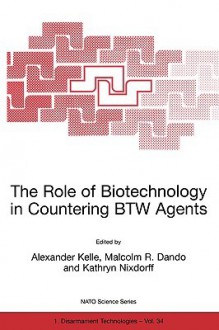 The Role of Biotechnology in Countering Btw Agents - Alexander Kelle