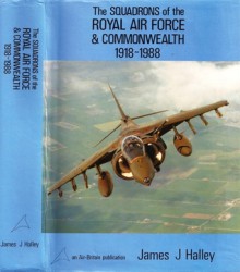 The Squadrons of the Royal Air Force & Commonwealth, 1918~1988 - James J. Halley