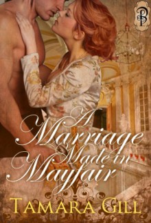 A Marriage Made in Mayfair - Tamara Gill