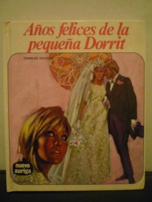 Años felices de la pequeña Dorrit - Charles Dickens