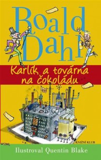 Karlík a továrna na čokoládu - Quentin Blake, Roald Dahl