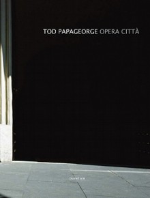 Tod Papageorge: Opera Citta - Marco Delogu, Tod Papageorge