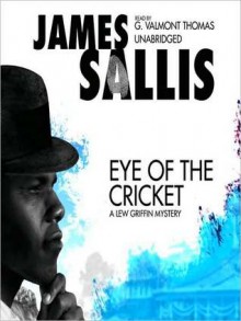 Eye of the Cricket: Lew Griffin Series, Book 4 (MP3 Book) - James Sallis, G. Valmont Thomas