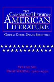 The Cambridge History of American Literature: Volume 6, Prose Writing, 1910 1950 - Sacvan Bercovitch