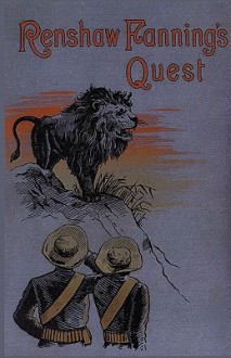 Renshaw Fanning's Quest: A Tale of the High Veldt - Bertram Mitford