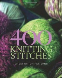 400 Knitting Stitches: Great Stitch Patterns - Murdoch Books, Danielle Dabarbieux, Thierry Lamarre