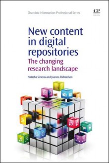 New Content in Digital Repositories: The changing research landscape - Natasha Simons, Joanna Richardson