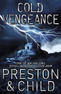 Cold Vengeance - Douglas Preston, Lincoln Child