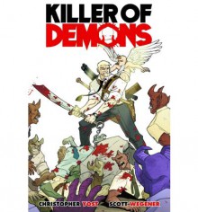 Killer of Demons - Christopher Yost, Scott Wegener