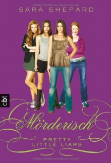 Mörderisch - Sara Shepard, Violeta Topalova